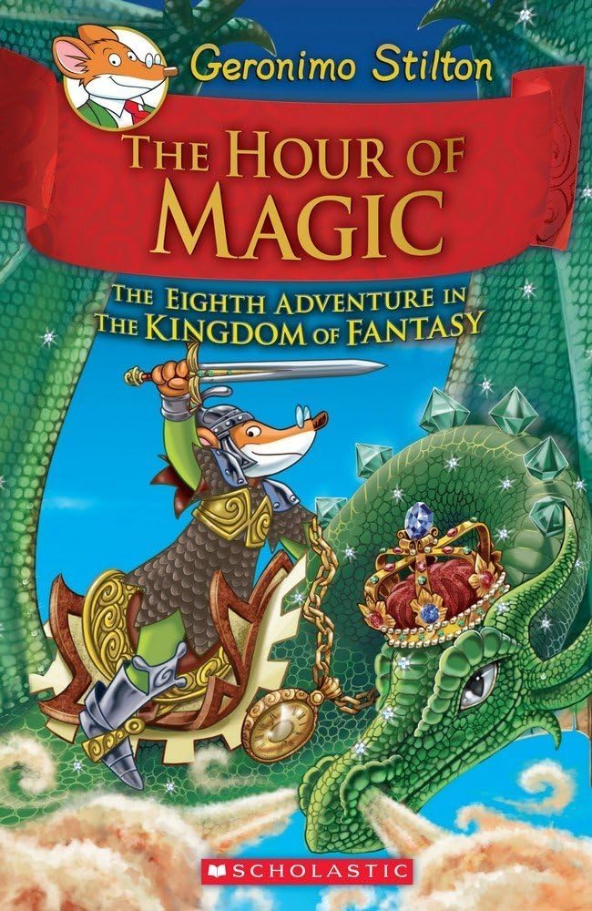 Front cover of the book 'Geronimo Stilton And The Kingdom Of Fantasy #8: The Hour Of Magic' by Geronimo Stilton.