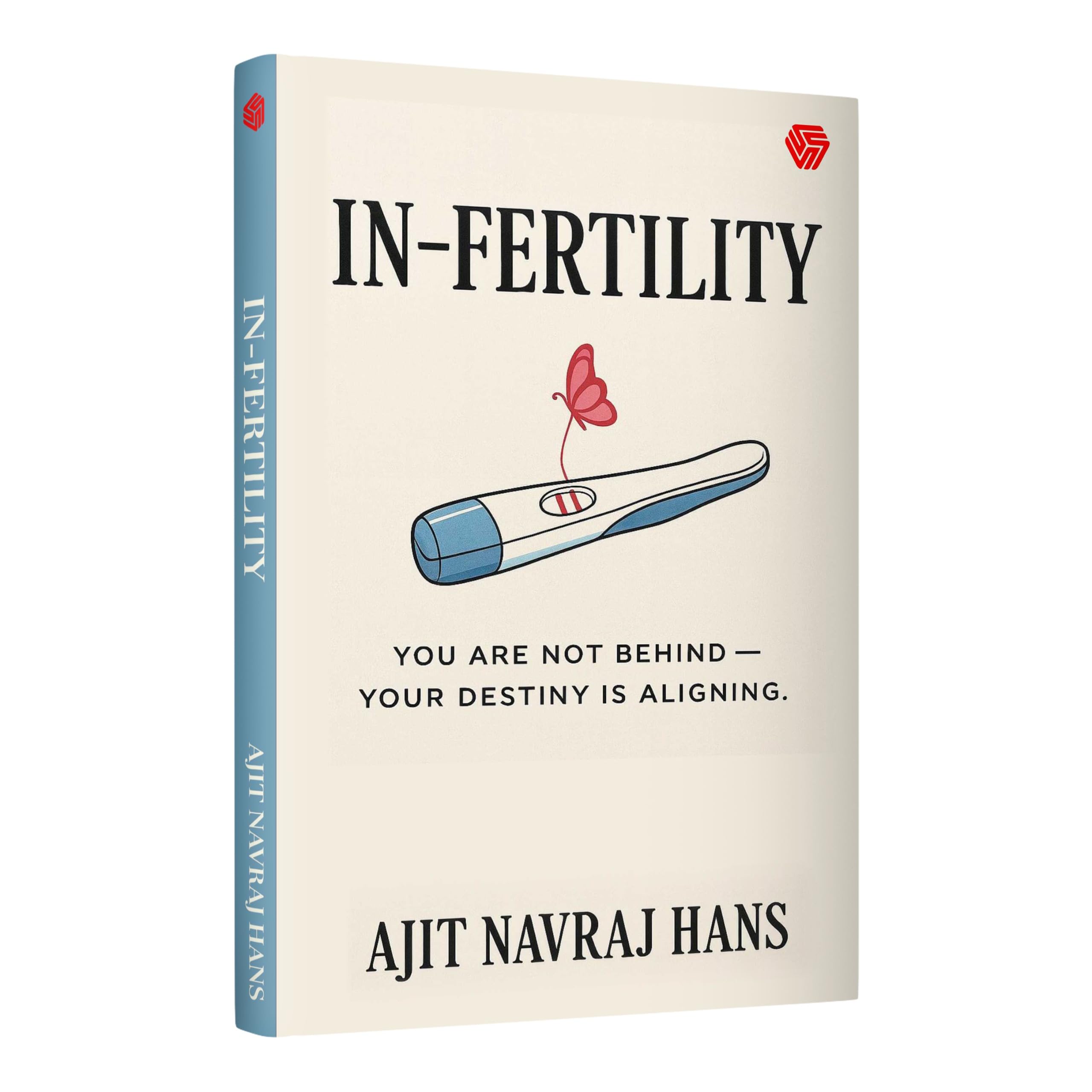 Front cover of the book 'IN-FERTILITY | You Are Not Behind | Your Destiny Is Aligning | Ajit Navraj Hans | Invincible' by Ajit Navraj Hans.