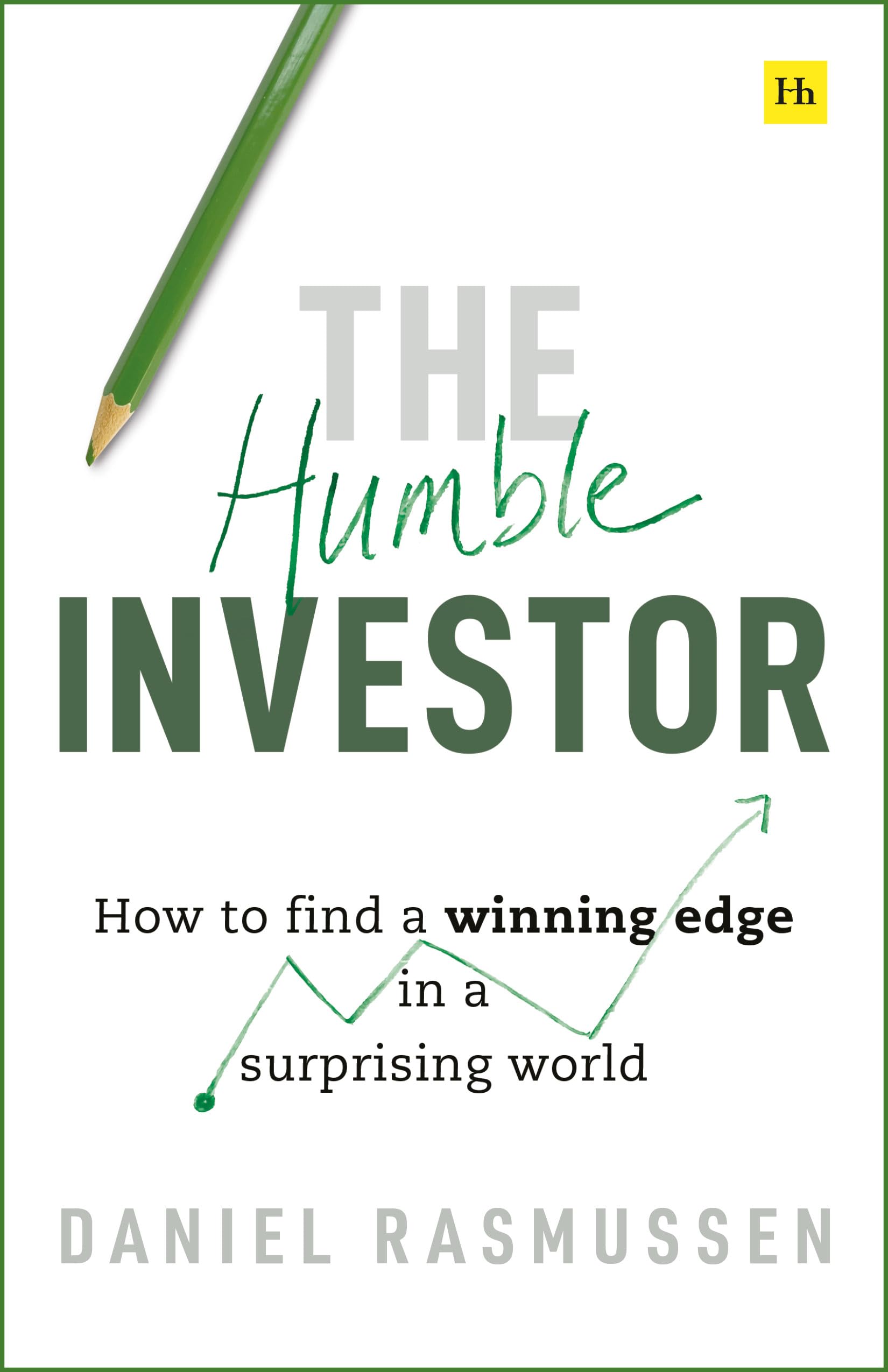 Front cover of the book 'The Humble Investor: How to find a winning edge in a surprising world' by Daniel Rasmussen.
