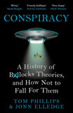 Front cover of the book 'Conspiracy: A History of Boll*cks Theories, and How Not to Fall for Them' by Tom Phillips and Jonn Elledge.