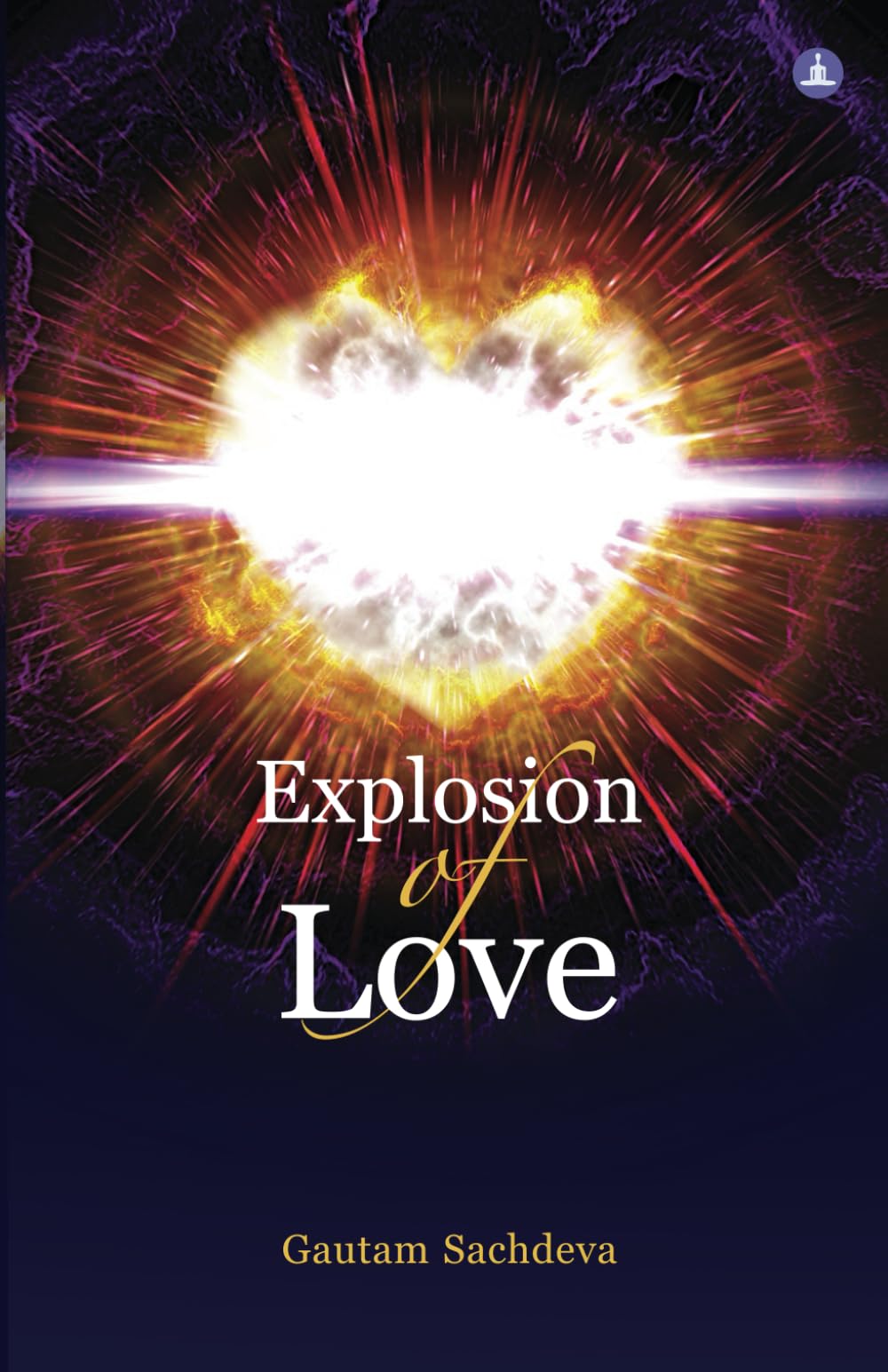 Front cover of the book 'Explosion Of Love' by Gautam Sachdeva.