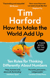 Front cover of the book 'How to Make the World Add Up: Ten Rules for Thinking Differently About Numbers' by Tim Harford.