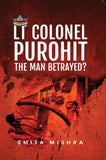 Front cover of the book '?Lt Colonel Purohit: The Man Betrayed?' by Smita Mishra.
