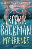 Fredrik Backman My Friends (A Novel) NYBooksHub
