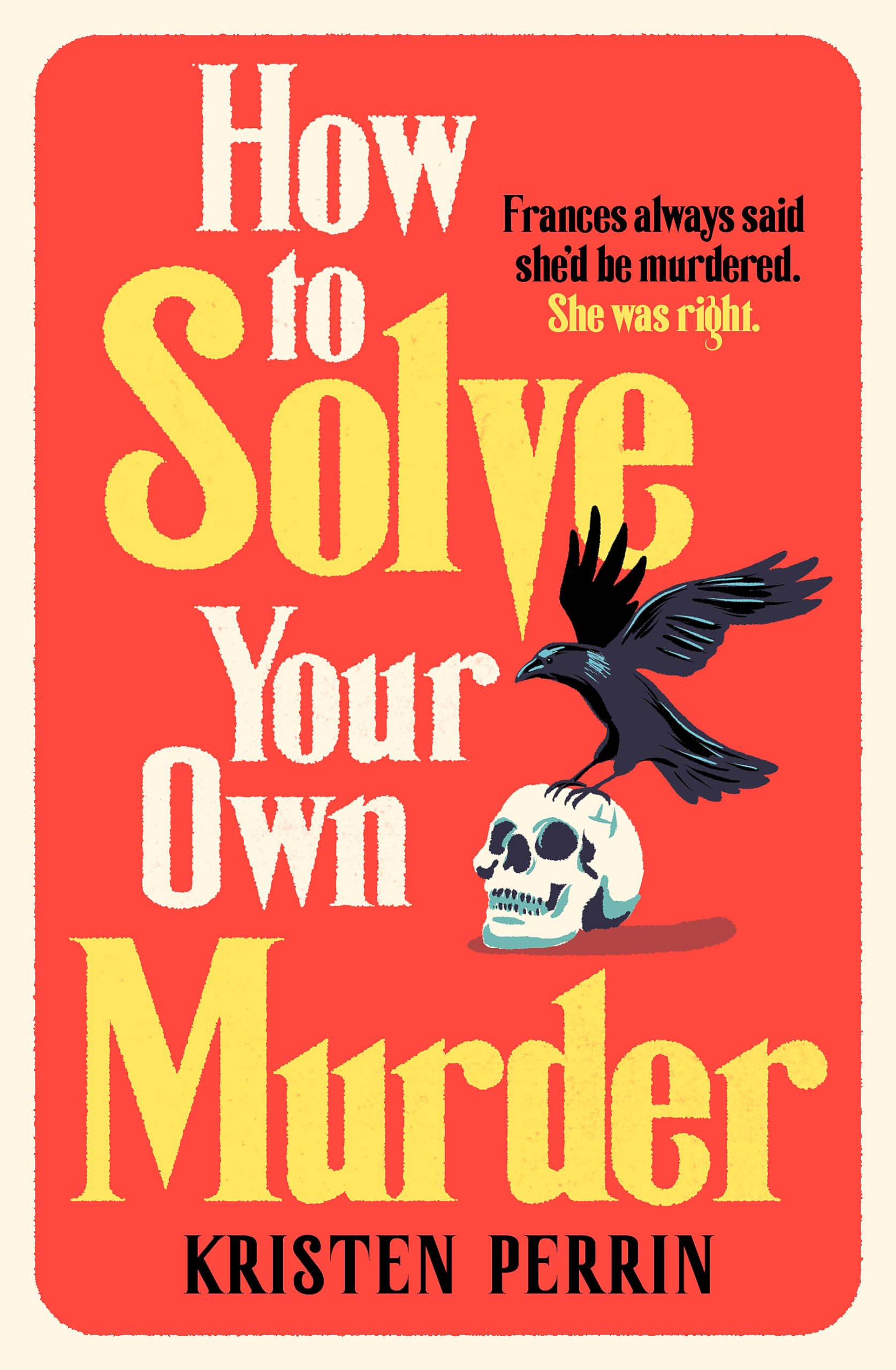 Front cover of the book 'How to Solve Your Own Murder' by Kristen Perrin.