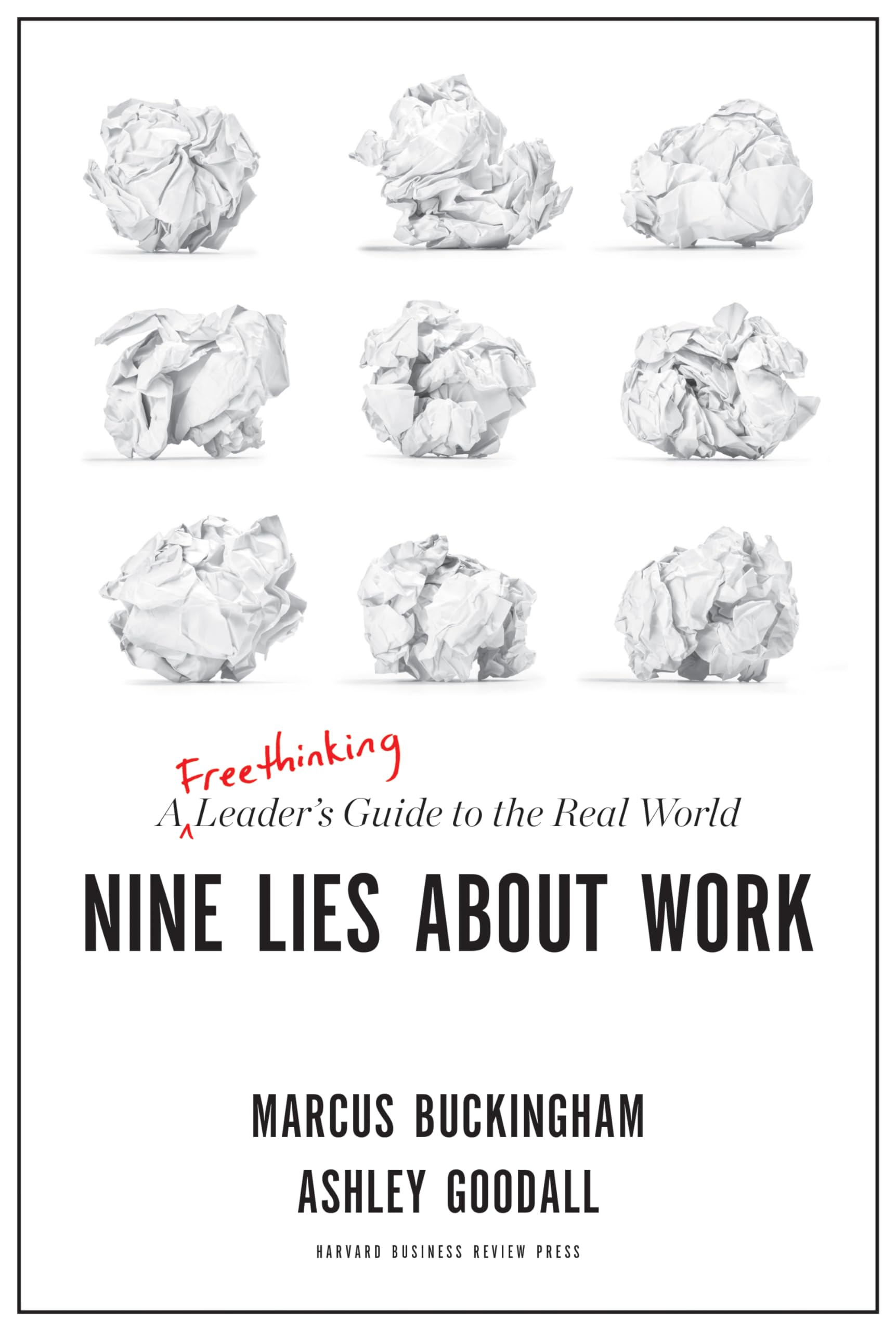 Front cover of the book 'Nine Lies About Work: A Freethinking Leader's Guide to the Real World' by Buckingham Marcus.