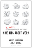 Front cover of the book 'Nine Lies About Work: A Freethinking Leader's Guide to the Real World' by Buckingham Marcus.