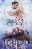 Ashes of You - PaperbackÐ  by Catherine Cowles