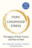 Front cover of the book 'Toxic Childhood Stress' by Dr Nadine Burke-Harris.