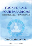 Front cover of the book 'yoga for all four paradigms"' by Vinod Malhotra.