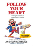 Front cover of the book 'Follow Your Heart: Finding Purpose In Your Life And Your Work' by Andrew Matthews.