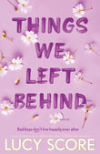 Front cover of the book 'Things we left behind' by Lucy Score.