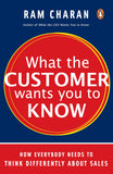 Front cover of the book 'What the Customer Wants You to Know: How Everybody Needs to Think Differently' by Charan, Ram.