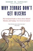 Why Zebras Don't Get Ulcers, Third Edition Holt Paperbacks