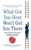Front cover of the book 'What Got You Here Won't Get You There' by Marshall, Goldsmith.