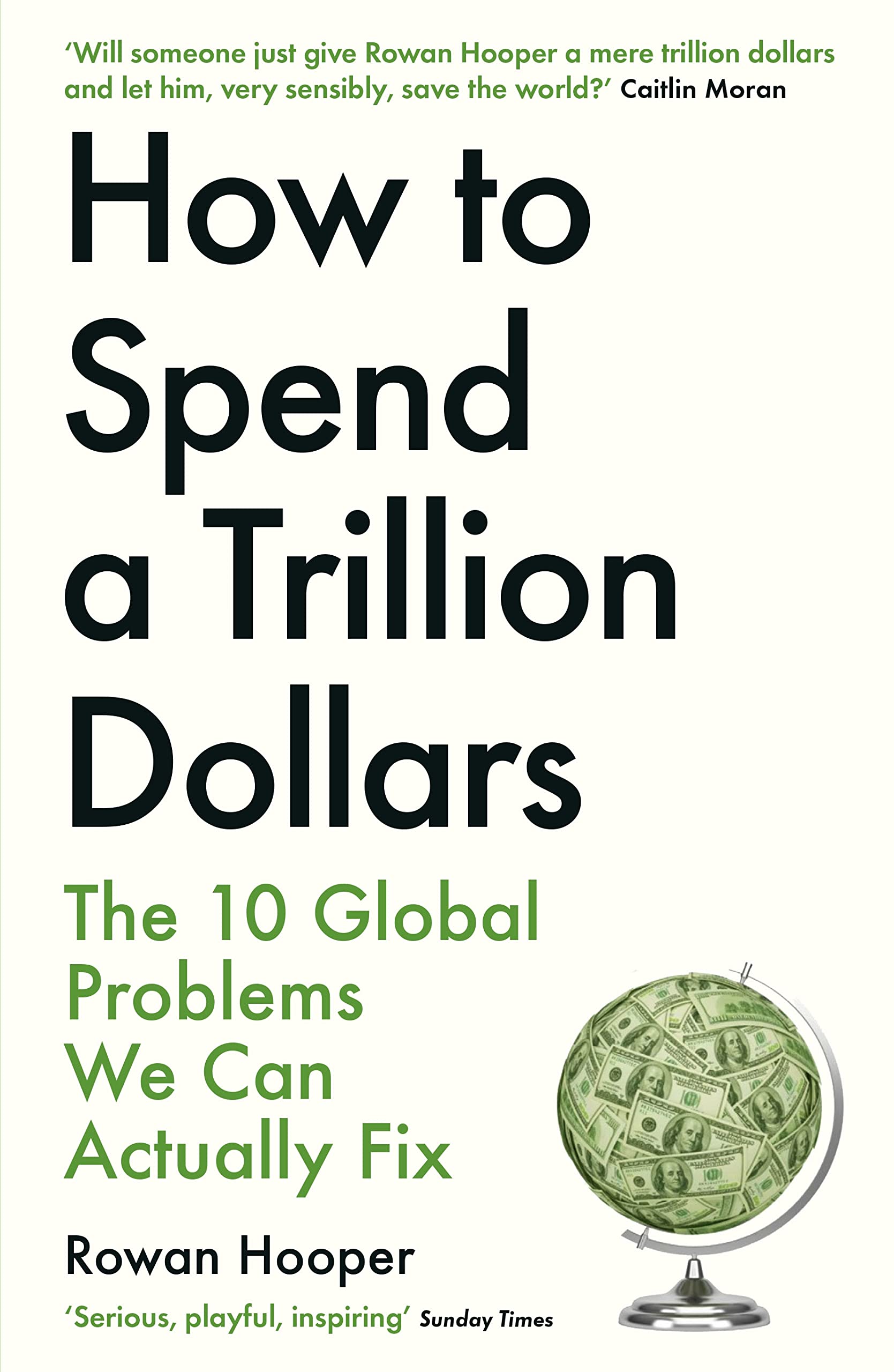 Front cover of the book 'How to Spend a Trillion Dollars: The 10 Global Problems We Can Actually Fix' by Rowan Hooper.