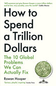 Front cover of the book 'How to Spend a Trillion Dollars: The 10 Global Problems We Can Actually Fix' by Rowan Hooper.