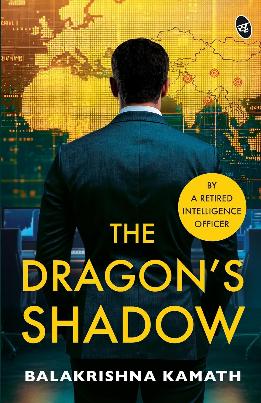 Front cover of the book 'The Dragon's Shadow A Gripping India-China Spy Thriller By a Retired Intelligence Officer' by Balakrishna Kamath.