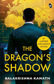 Front cover of the book 'The Dragon's Shadow A Gripping India-China Spy Thriller By a Retired Intelligence Officer' by Balakrishna Kamath.