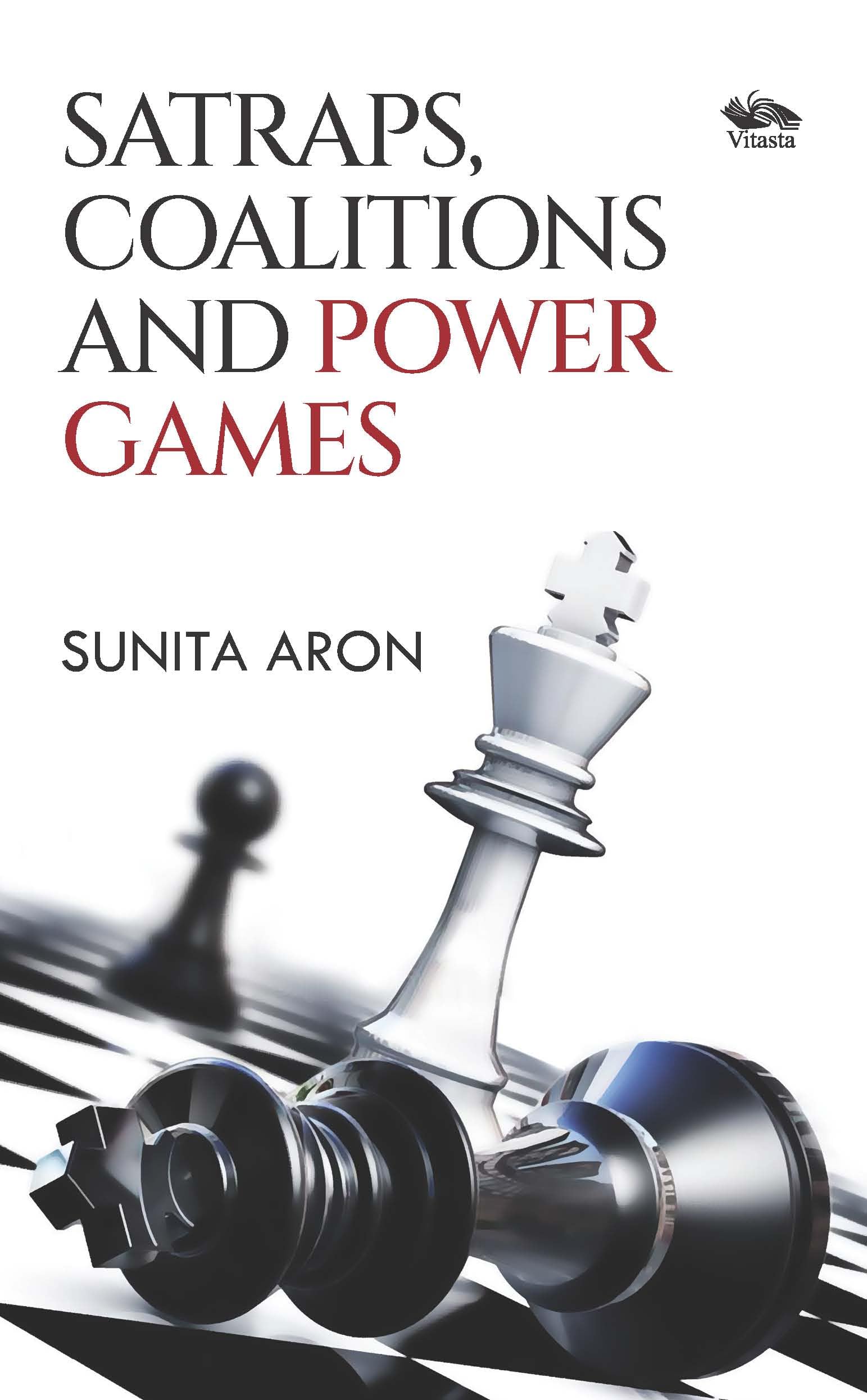 Front cover of the book 'Satraps, Coalitions and Power Games' by Sunita Aron.