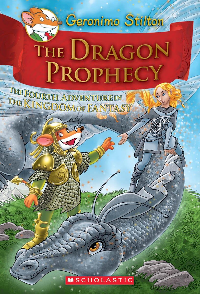 Front cover of the book 'The Dragon Prophecy (Geronimo Stilton and the Kingdom of Fantasy #4): The Fourth Journey in the Kingdom of Fantasy (4)' by Stilton Geronimo.