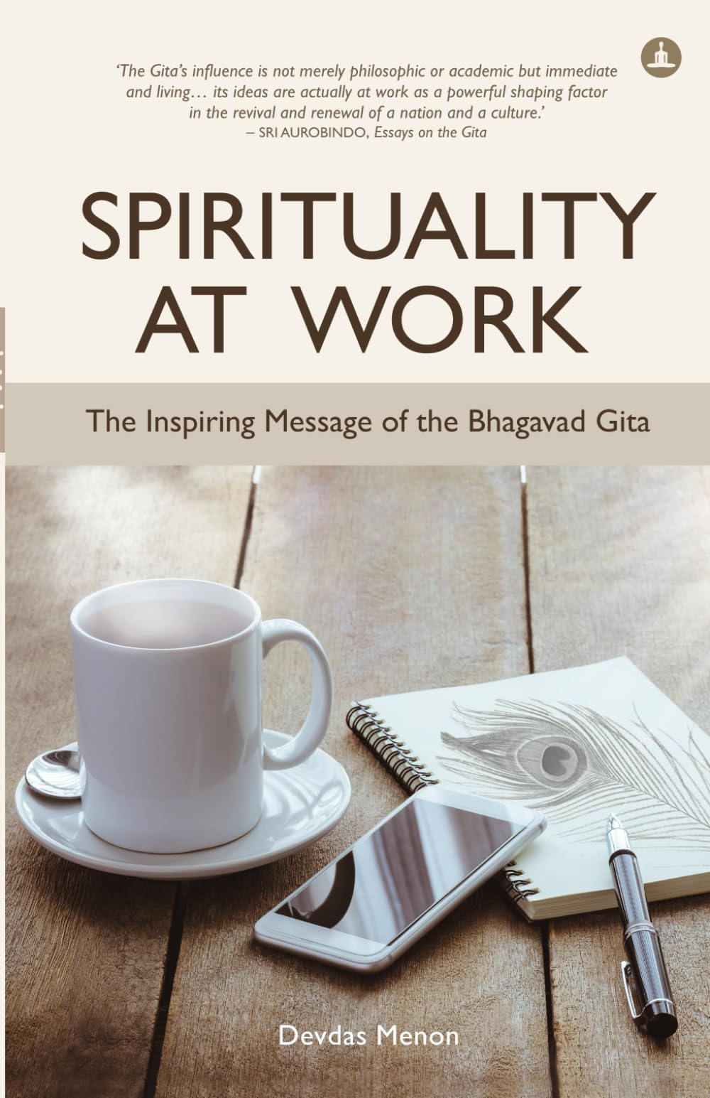 Front cover of the book 'Spirituality At Work: The Inspiring Message Of The Bhagavad Gita' by Devdas Menon.