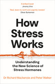 Front cover of the book 'How Stress Works' by Dr Richard Mackenzie and Peter Walker.