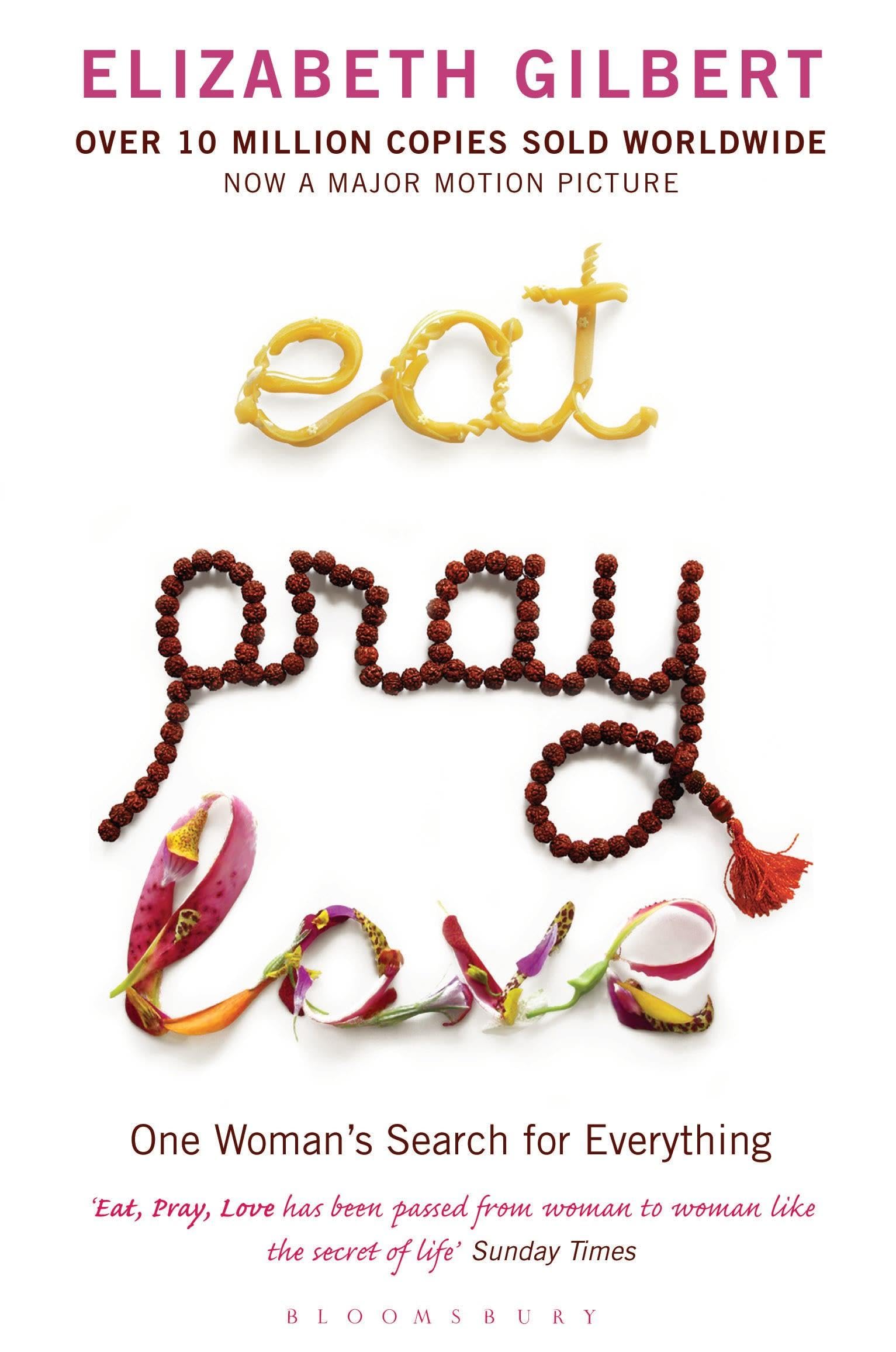 Front cover of the book 'Eat Pray Love. One Woman's Search for Everything.' by Gilbert, Elizabeth.