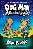 Front cover of the book 'Dog Man #10: Mothering Heights' by Dav Pilkey.