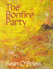Front cover of the book 'The Bonfire Party' by Sean OBrien.
