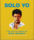 Front cover of the book 'Solo Yo: The Little Guide to Bad Bunny' by Oh.