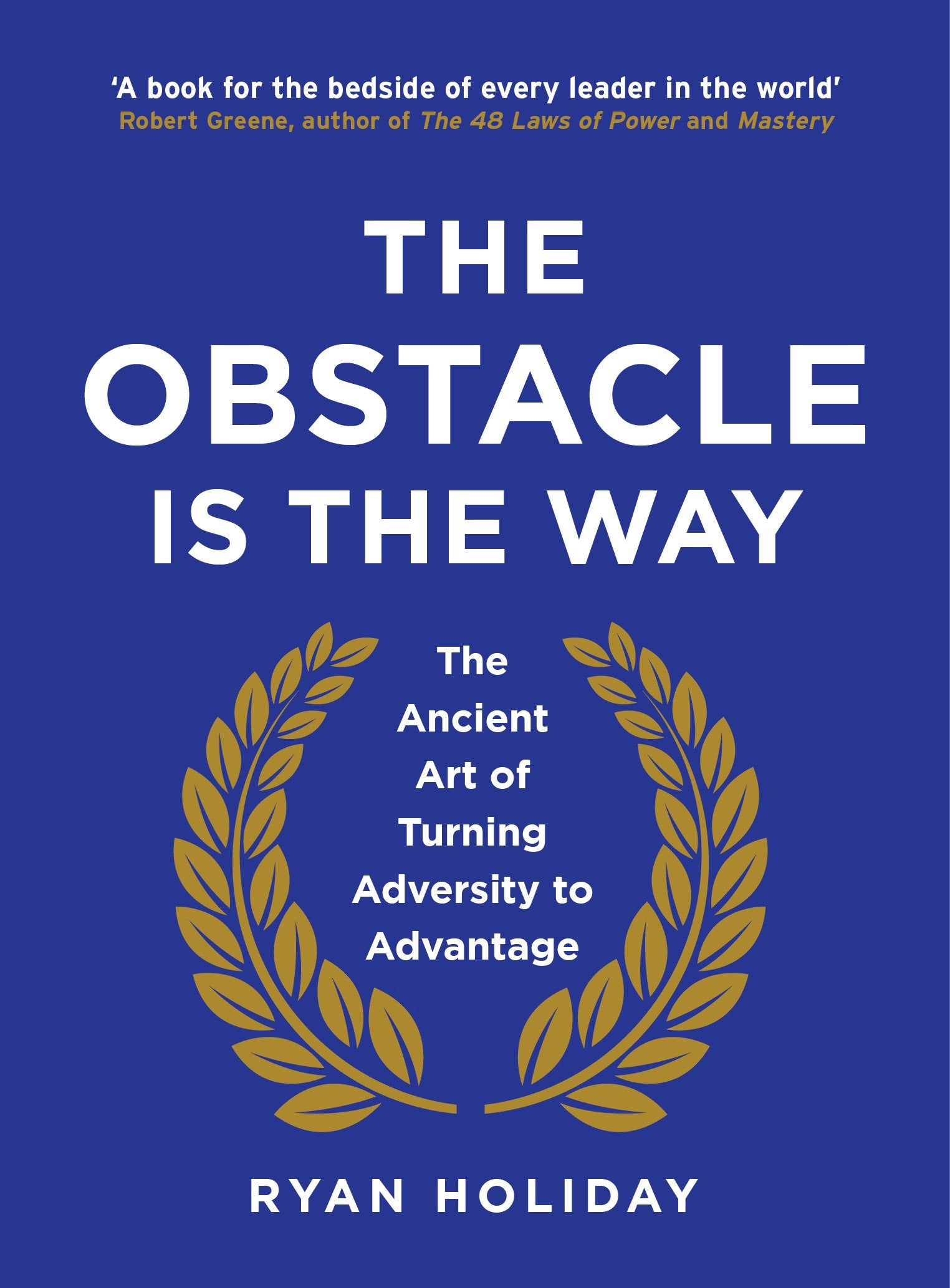 Front cover of the book 'The Obstacle is the Way: The Ancient Art of Turning Adversity to Advantage' by Holiday, Ryan.
