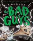 Front cover of the book 'The Bad Guys #12: The One?!' by Aaron Blabey.