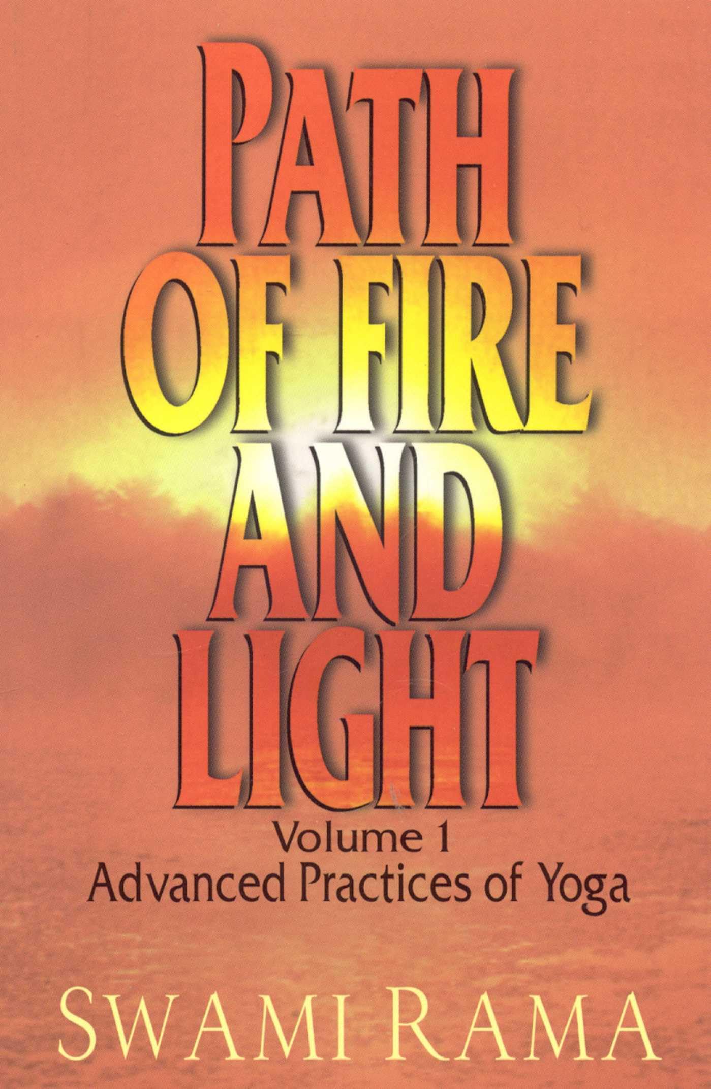 Front cover of the book 'Path of Fire and Light, Vol. 1: Advanced Practices of Yoga' by Rama Swami.