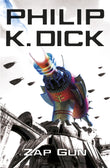 Front cover of the book 'The Zap Gun (Gollancz)' by Dick K Philip.