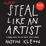 Front cover of the book 'Steal Like an Artist: 10 Things Nobody Told You About Being Creative (Austin Kleon)' by Austin Kleon.