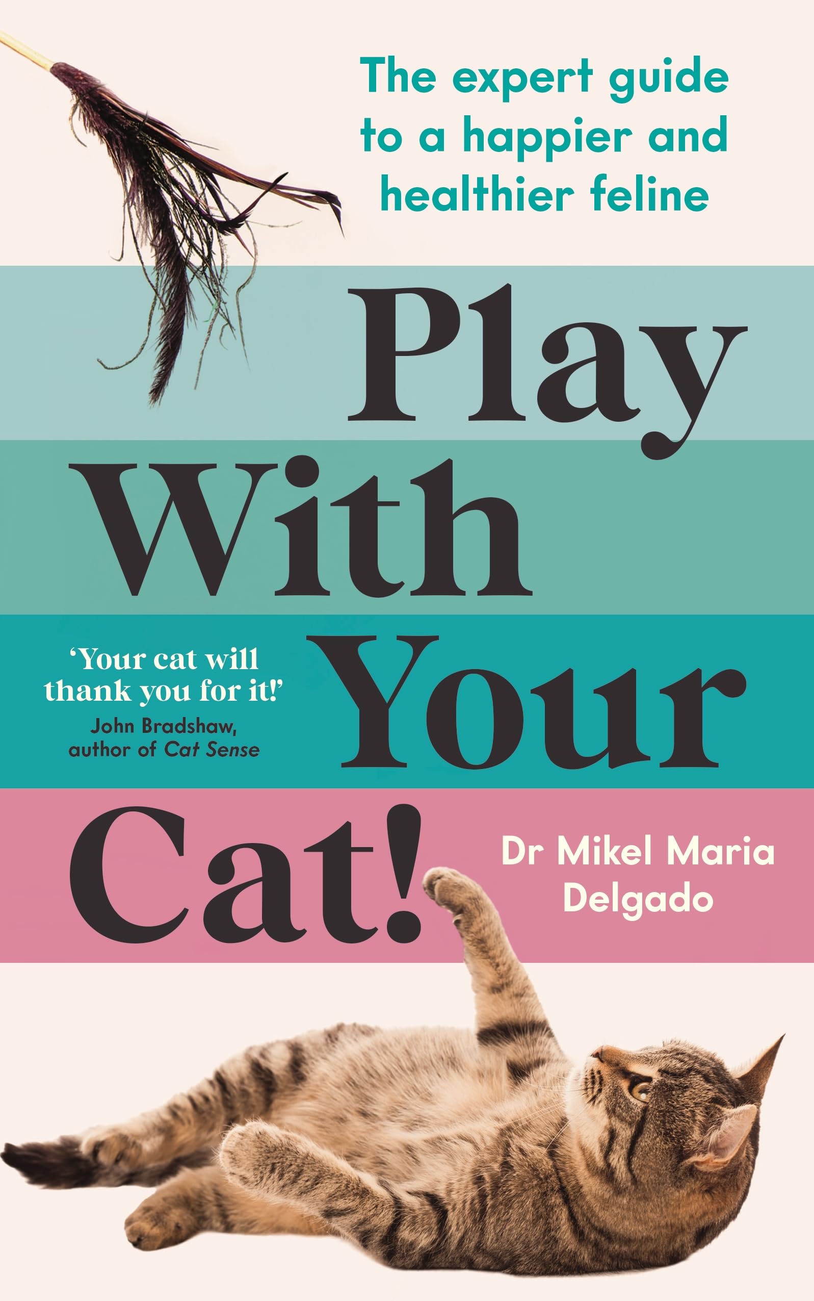 Front cover of the book 'Souvenir Press Play With Your Cat! The expert guide to a happier and healthier feline.' by Dr Mikel Maria Delgado, PhD.
