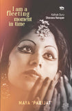 Front cover of the book 'I am a fleeting moment in time: Kathak Guru Shovana Narayan' by Dr Maya Parijat.