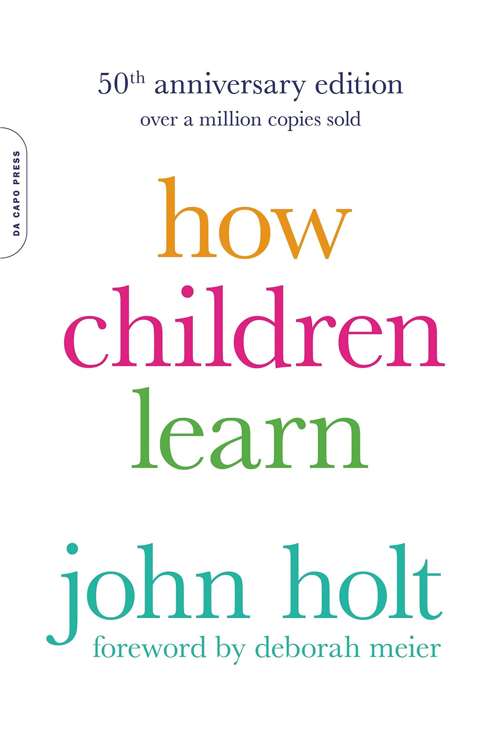 Front cover of the book 'How Children Learn (50th anniversary edition) (A Merloyd Lawrence Book)' by John Holt.