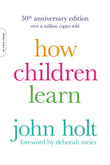 Front cover of the book 'How Children Learn (50th anniversary edition) (A Merloyd Lawrence Book)' by John Holt.