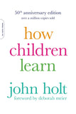 Front cover of the book 'How Children Learn (50th anniversary edition) (A Merloyd Lawrence Book)' by John Holt.