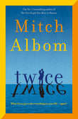 Front cover of the book 'Twice: A beautiful and heart-breaking love story from one of the world's greatest and bestselling storytellers' by Mitch Albom.