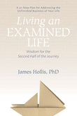 Front cover of the book 'Living an Examined Life: Wisdom for the Second Half of the Journey' by James Hollis, PhD.