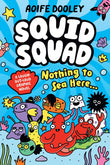 Front cover of the book 'The Squid Squad' by Aoife Dooley.