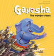 Front cover of the book 'Ganesha: The Wonder Years (Campfire Graphic Novels)' by Sourav Dutta.