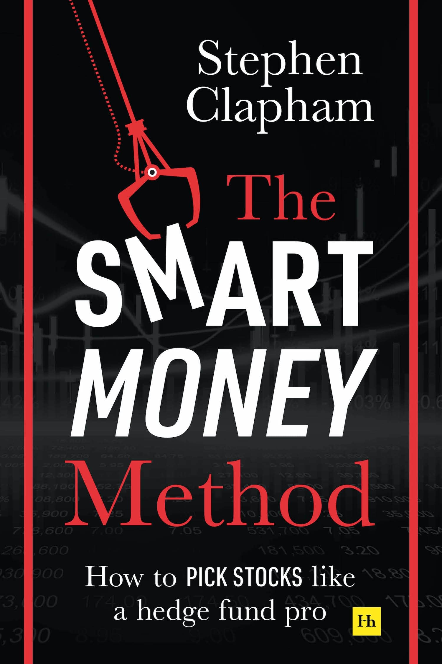 Front cover of the book 'The Smart Money Method: How to pick stocks like a hedge fund pro' by Stephen Clapham.