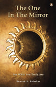 Front cover of the book 'The One In The Mirror: See What You Truly Are!' by Ramesh S Balsekar.