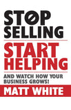 Front cover of the book 'Stop Selling Start Helping White, Matt' by Matt White.