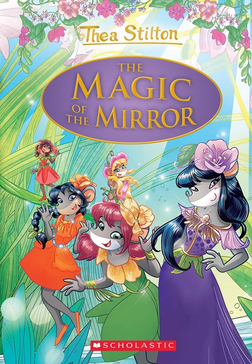Front cover of the book 'Thea Stilton Special Edition #9: The Magic Of The Mirror' by Geronimo Stilton.