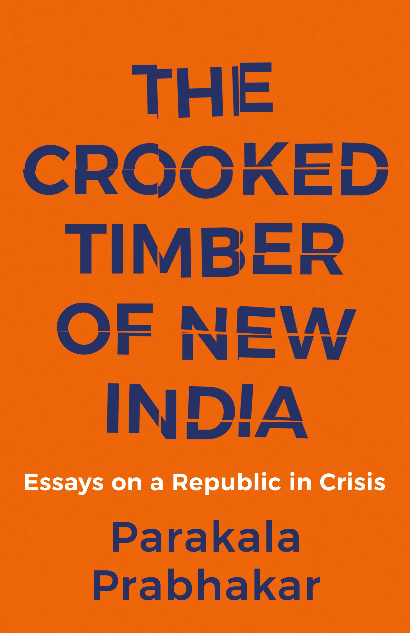 Front cover of the book 'The Crooked Timber of New India' by Parakala Prabhakar.